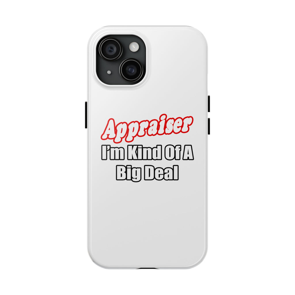 Appraiser...Kind of a Big Deal - Tough Phone Cases