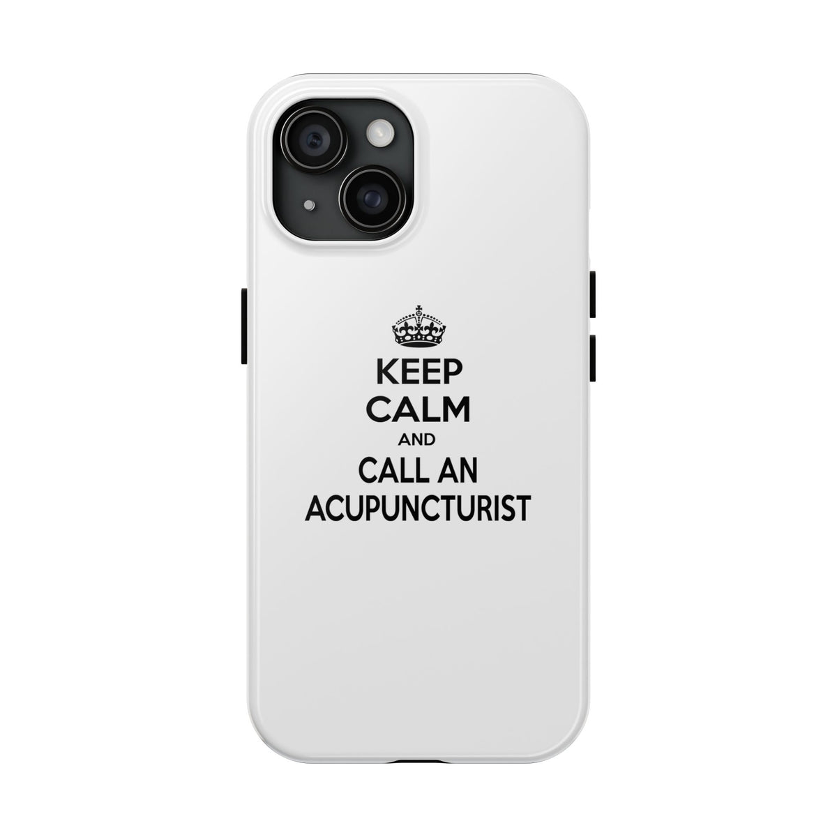Keep Calm and Call an Acupuncturist - Tough Phone Cases
