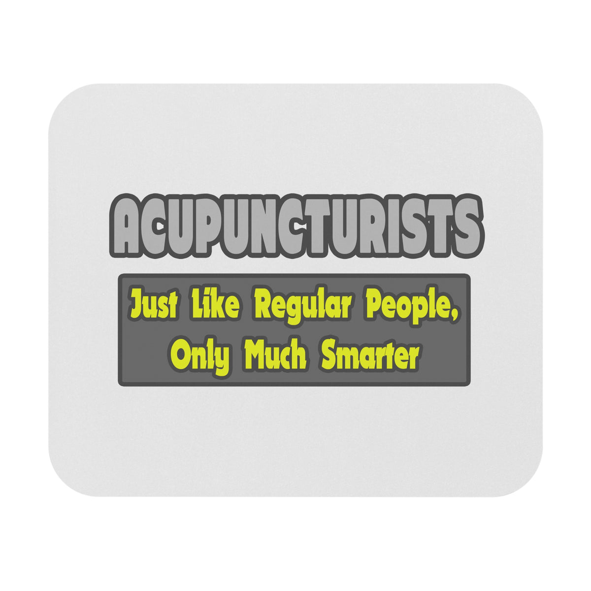 Acupuncturists .. Smarter - Mouse Pad (Rectangle)