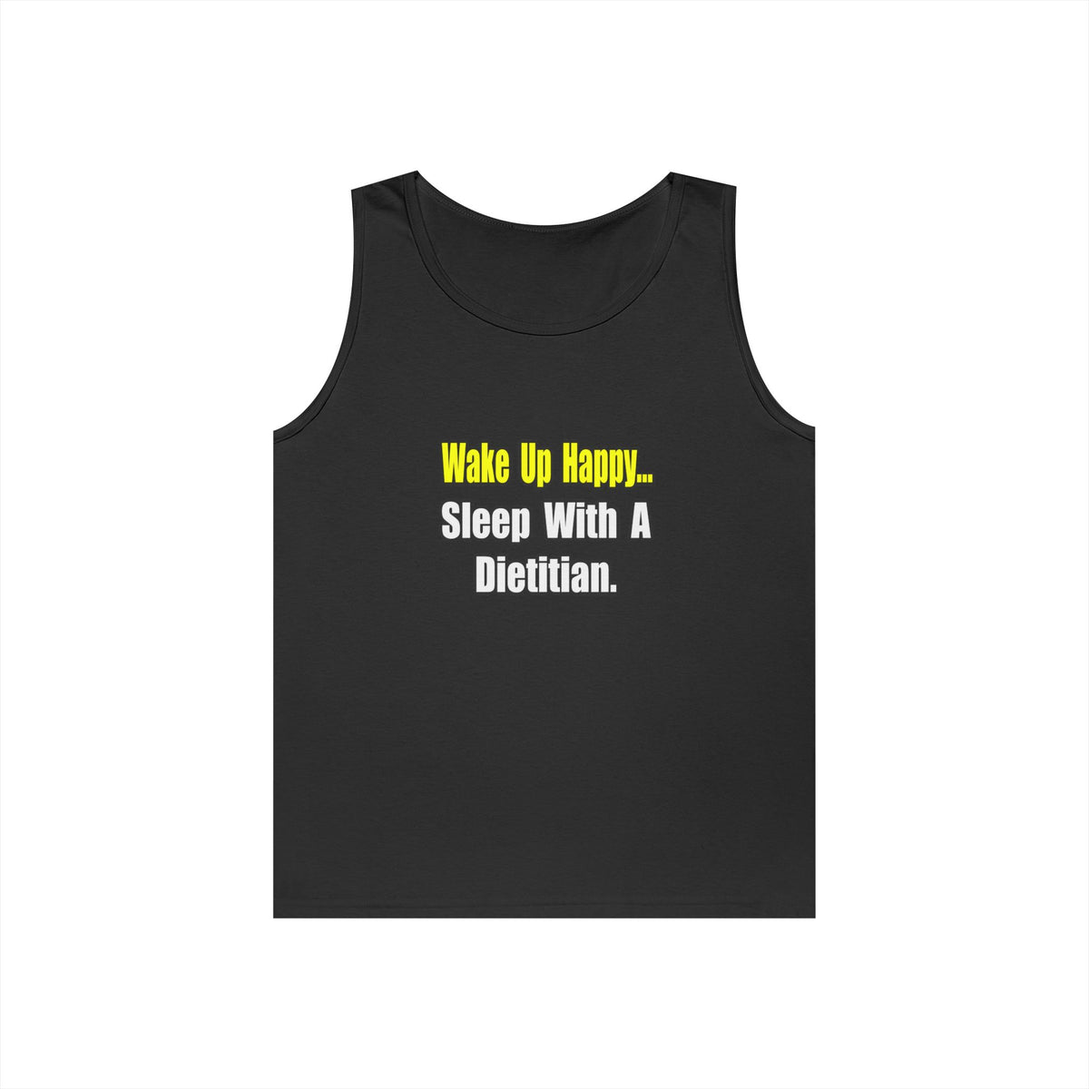 Wake Up Happy...Sleep With A Dietitian - Unisex Heavy Cotton Tank Top