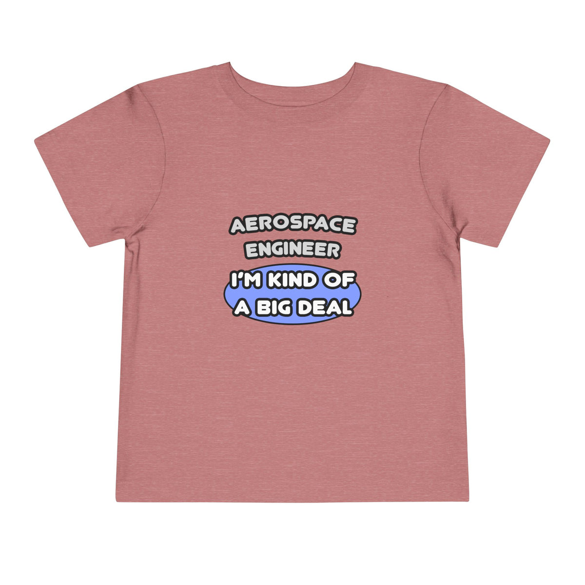 Aerospace Engineer...Kind of a Big Deal (2) - Toddler Short Sleeve Tee