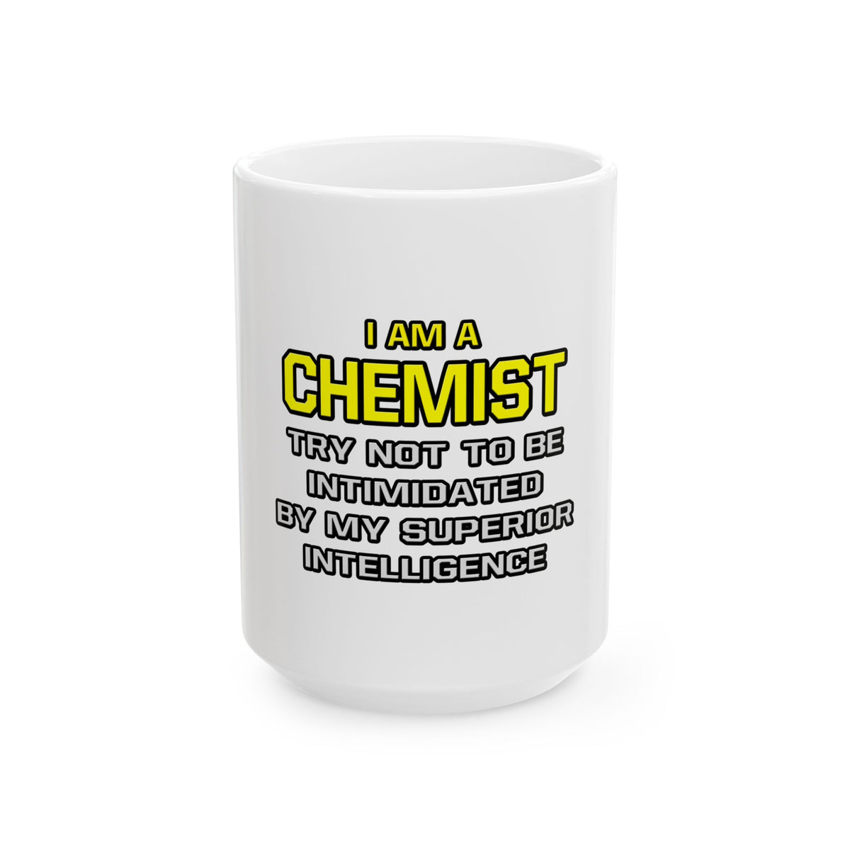 Chemist...Superior Intelligence - Ceramic Mug, (11oz, 15oz)