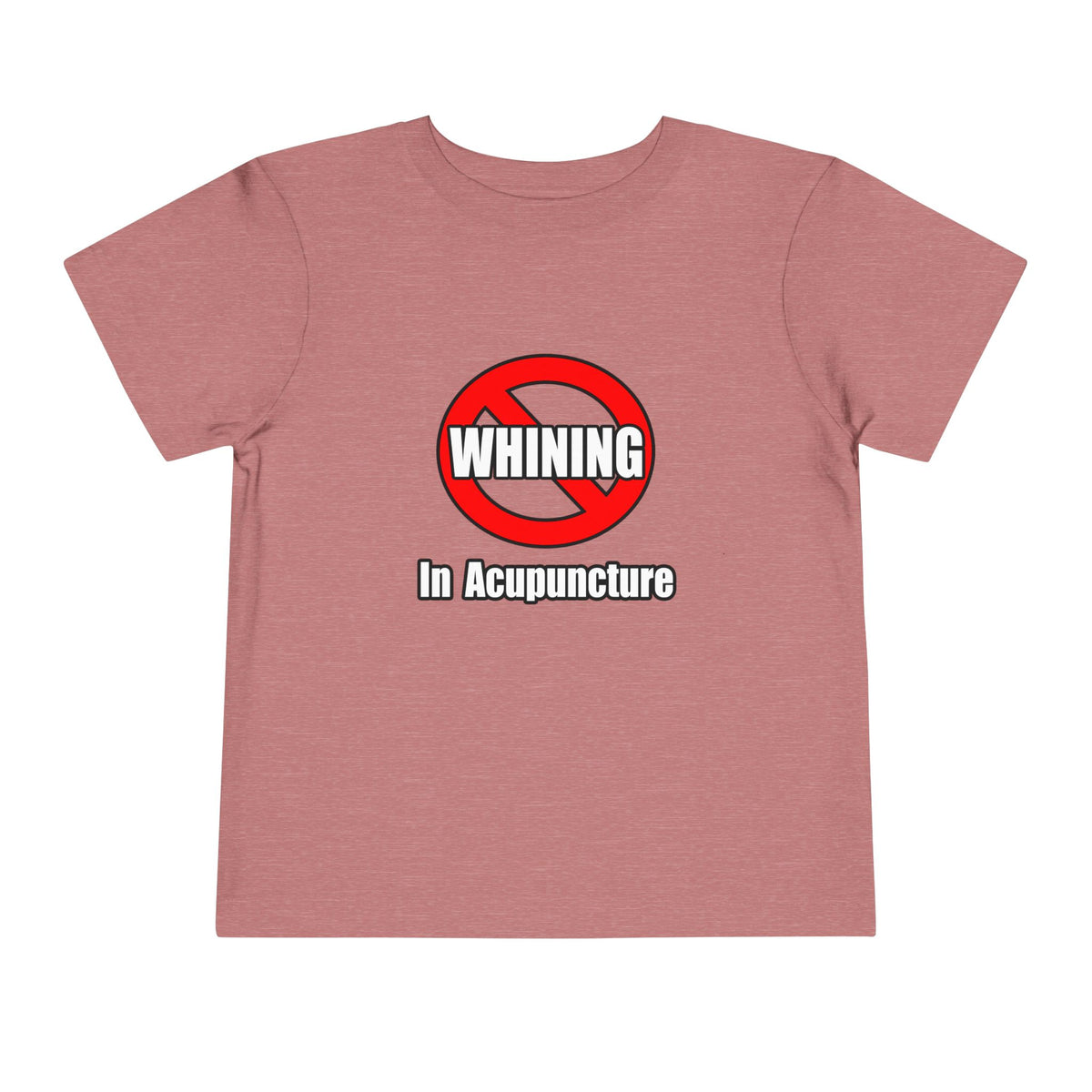 No Whining In Acupuncture - Toddler Short Sleeve Tee