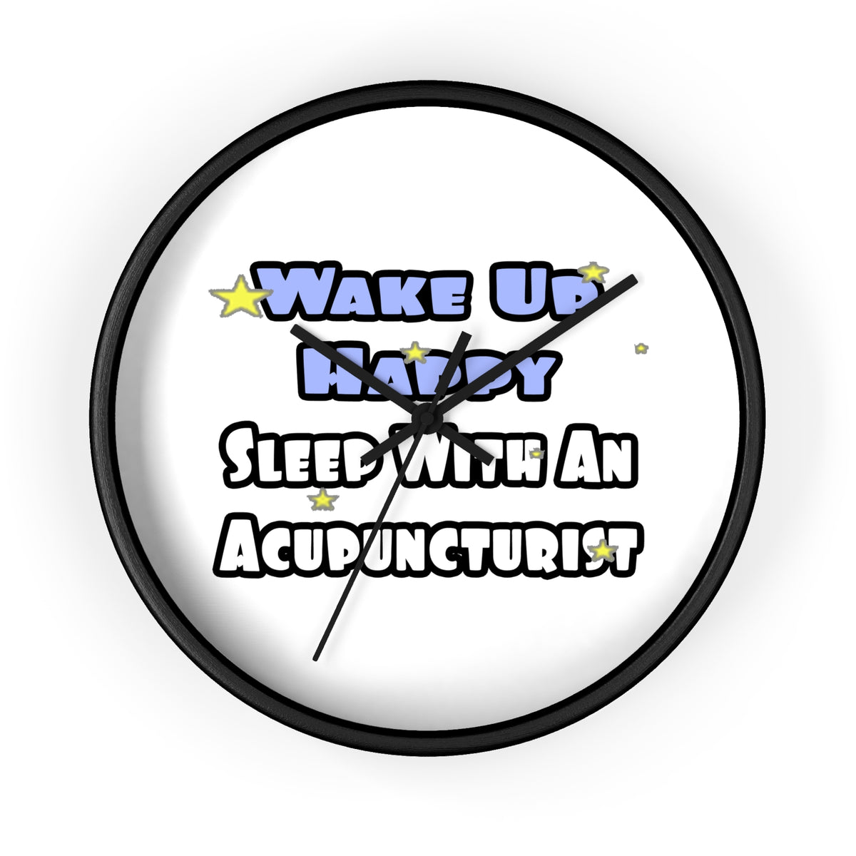 Wake Up Happy .. Sleep With an Acupuncturist - Wall Clock