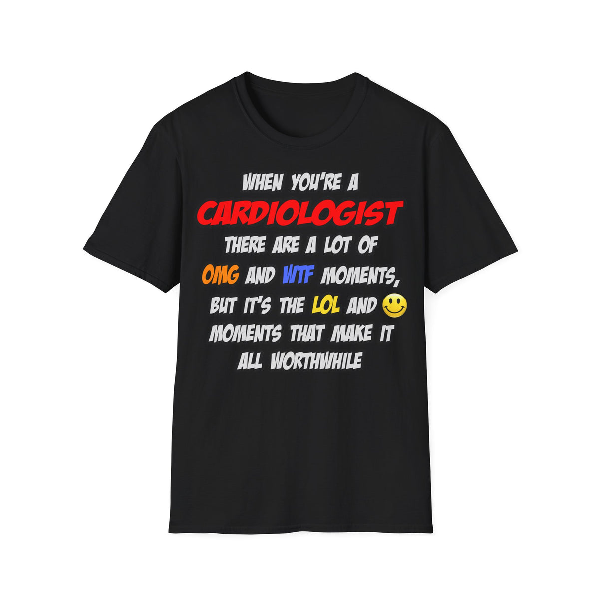 Cardiologist .. OMG WTF LOL - Unisex Softstyle T-Shirt