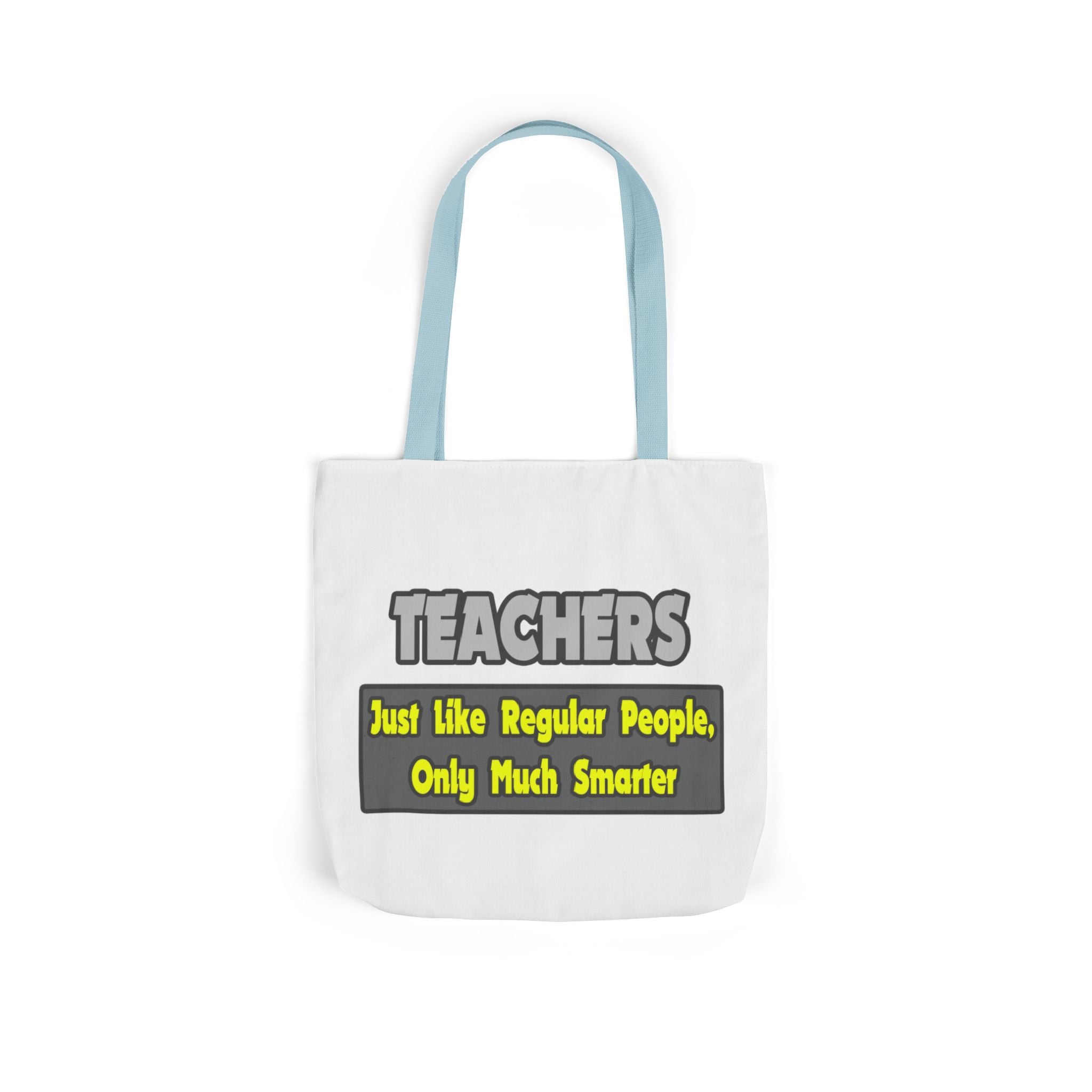 Teachers...Smarter - Canvas Tote Bag, 5-Color Straps