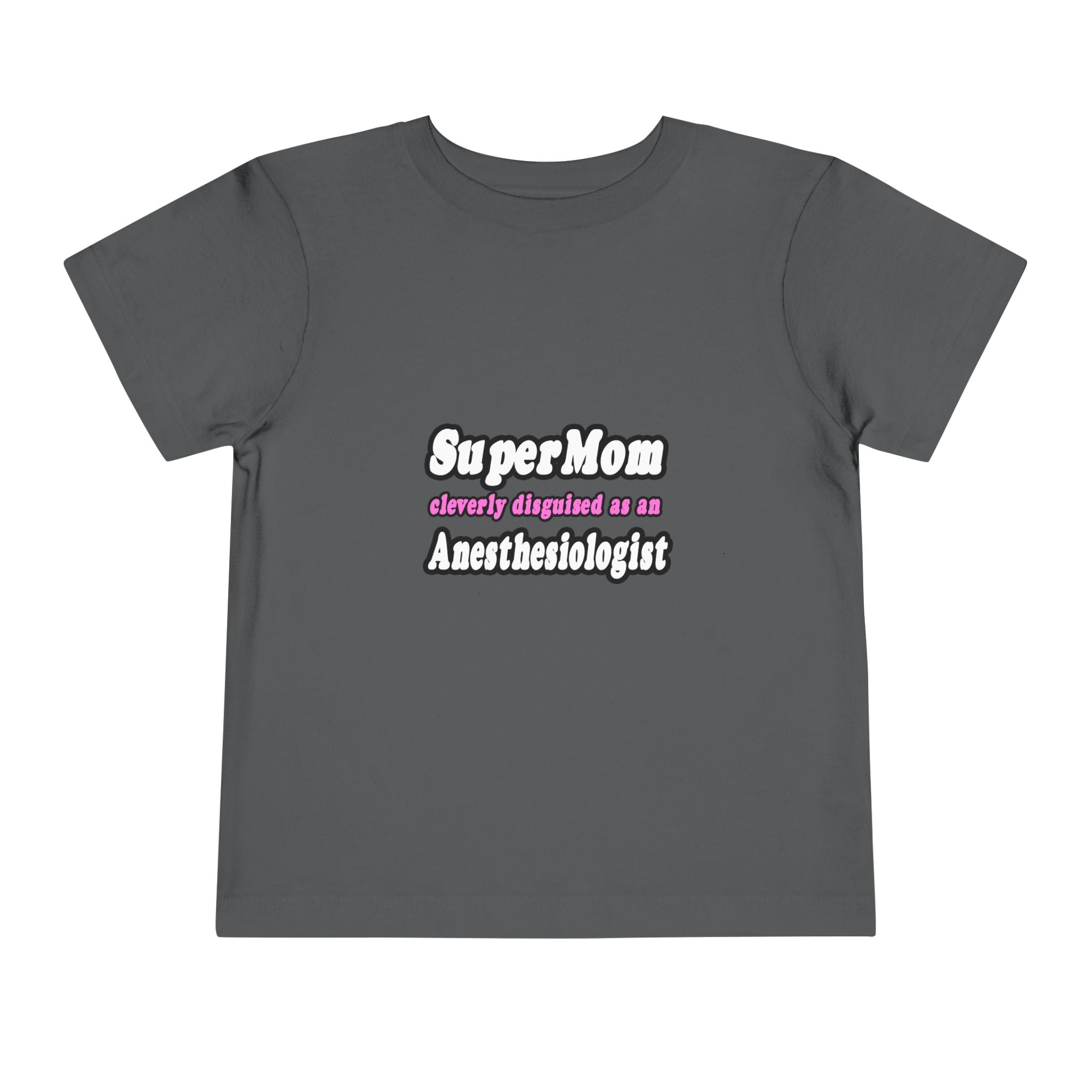 SuperMom...Anesthesiologist - Toddler Short Sleeve Tee