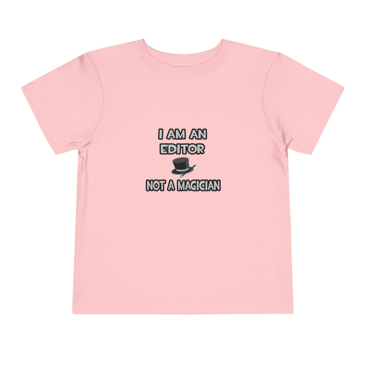 I Am A Editor ... Not A Magician - Toddler Short Sleeve Tee