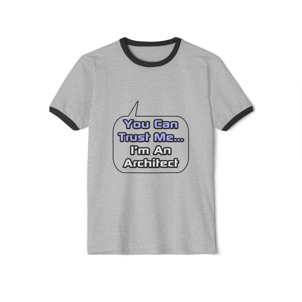 Trust Me .. I'm an Architect - Unisex Cotton Ringer T-Shirt