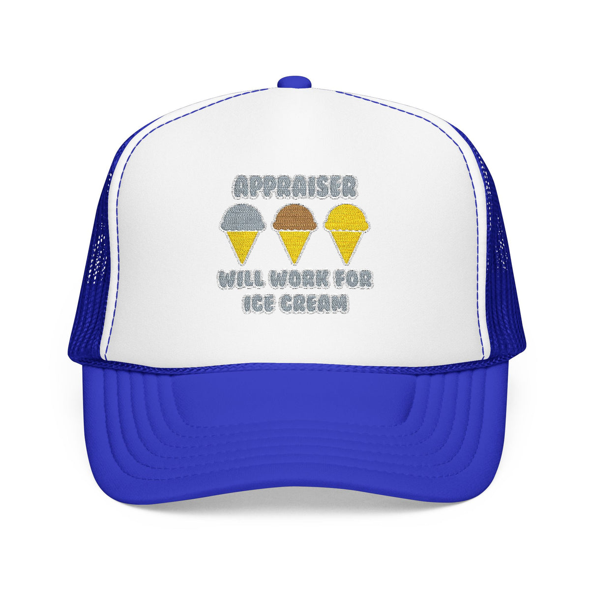 Appraiser ... Will Work For Ice Cream - Foam Trucker Hat