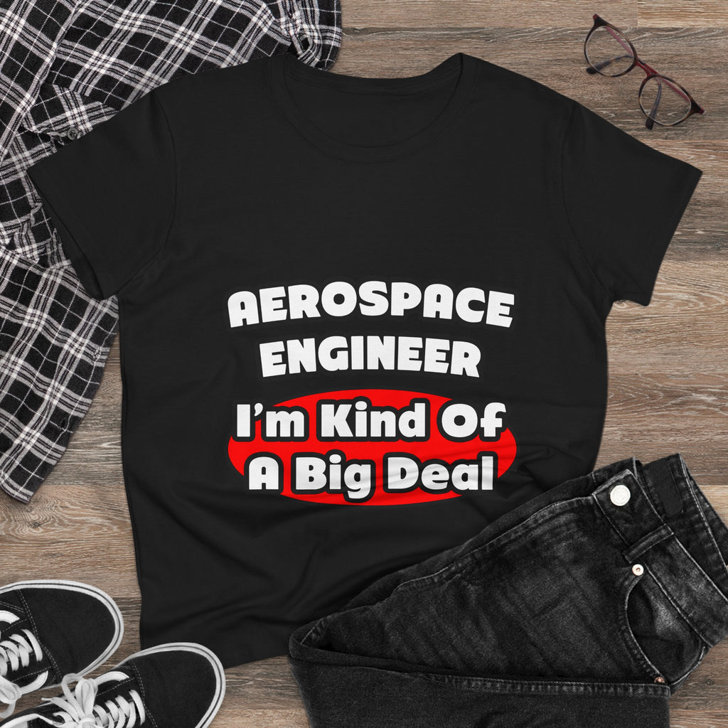 Aerospace Engineer...Big Deal - Women's Midweight Cotton Tee