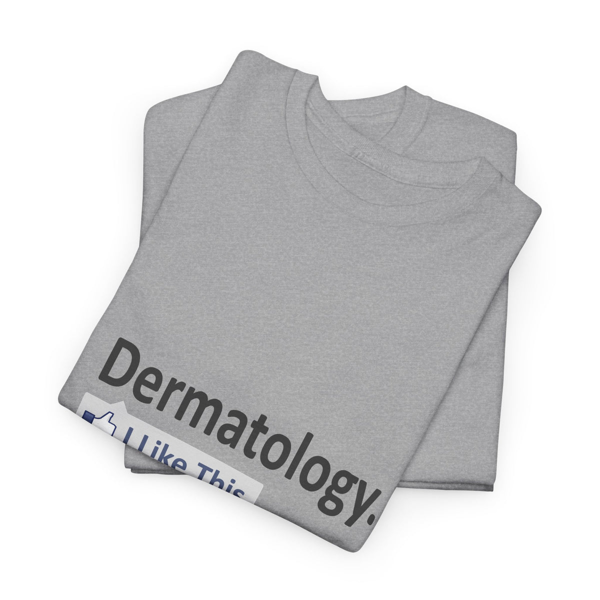 Dermatology...I Like This - Unisex Heavy Cotton Tee