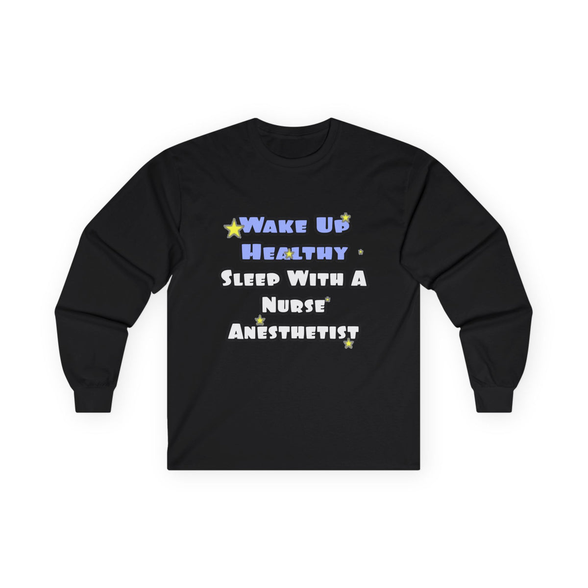 Wake Up Healthy...Sleep With a Nurse Anesthetist - Unisex Ultra Cotton Long Sleeve Tee
