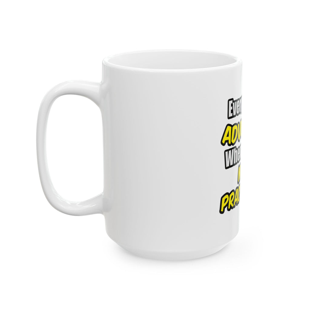 Everyday's An Adventure...Nurse Practitioner - Ceramic Mug, (11oz, 15oz)