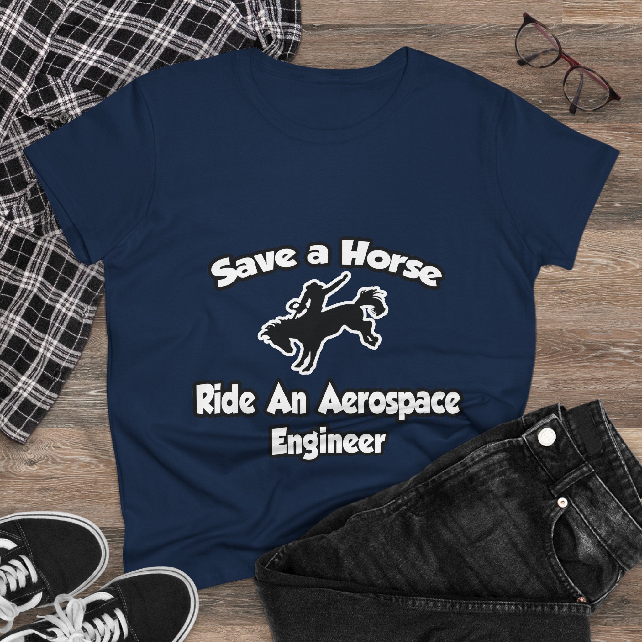 Save a Horse, Ride an Aerospace Engineer - Women's Midweight Cotton Tee