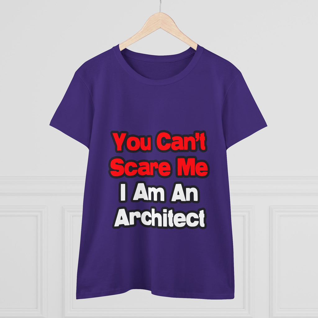 You Can't Scare Me...Architect - Women's Midweight Cotton Tee