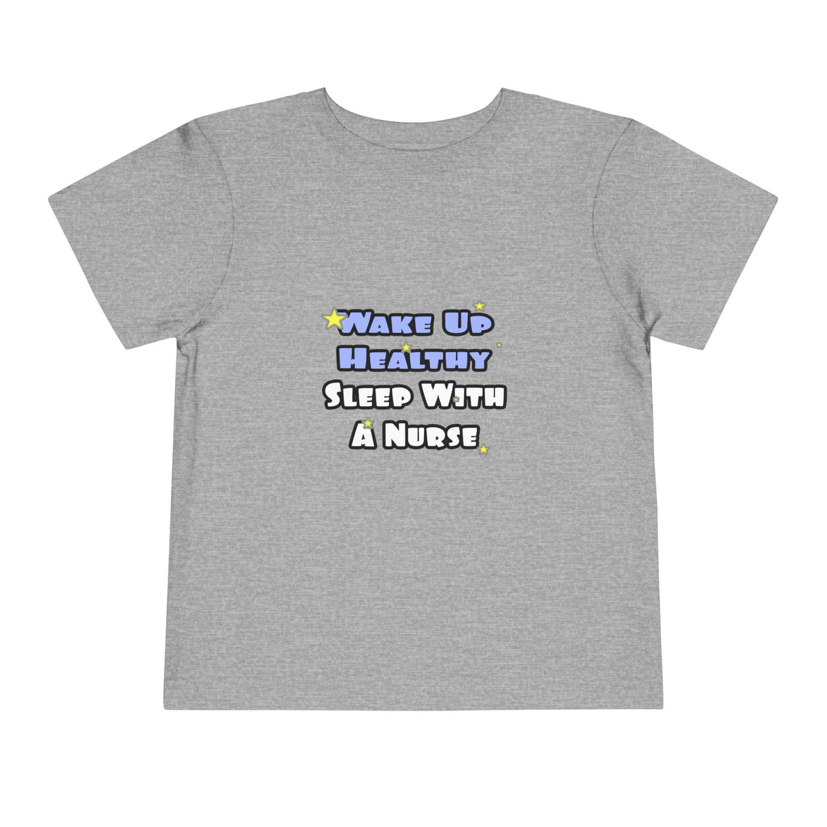 Wake Up Healthy...Sleep With a Nurse - Toddler Short Sleeve Tee