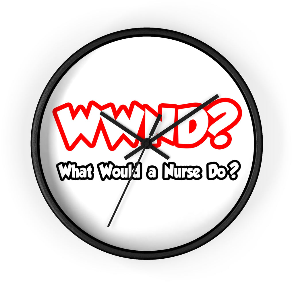 WWND...What Would a Nurse Do - Wall Clock