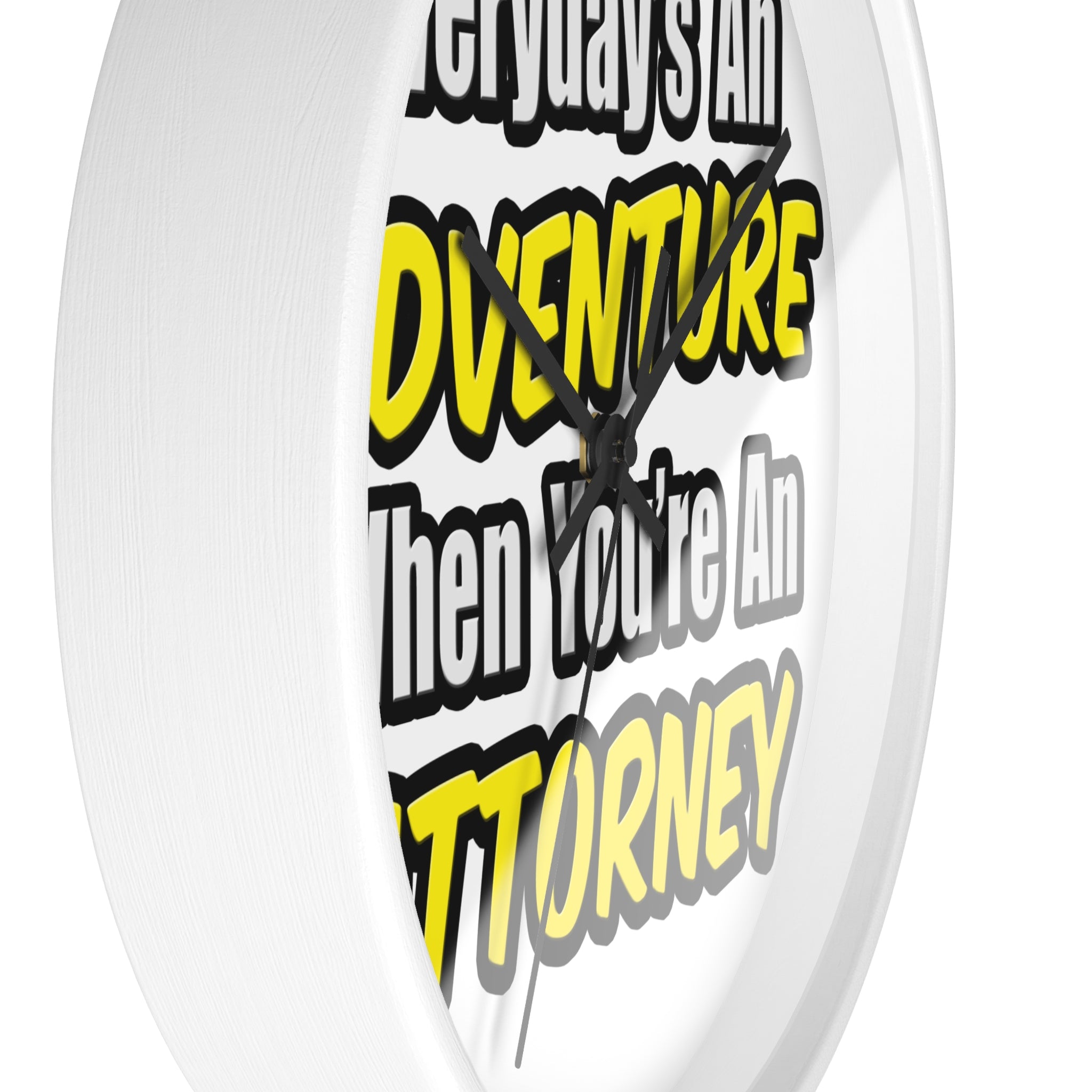 Everyday's An Adventure...Attorney - Wall Clock