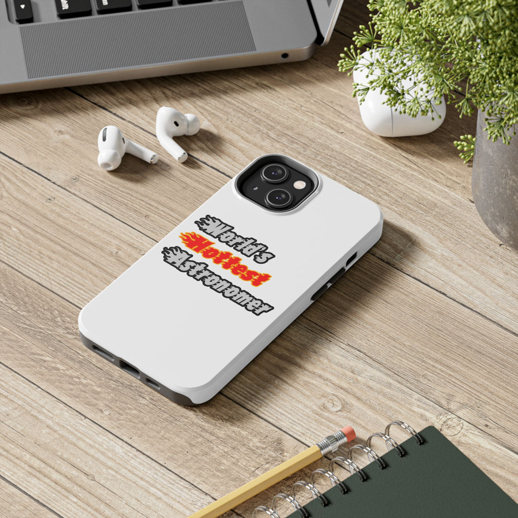 World's Hottest Astronomer - Tough Phone Cases