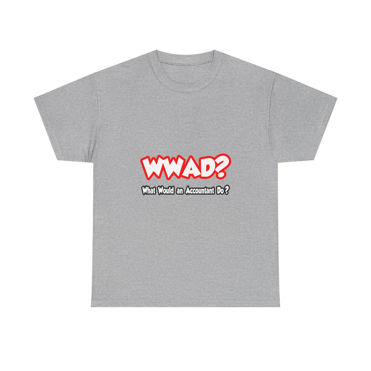 WWAD...What Would an Accountant Do - Unisex Heavy Cotton Tee