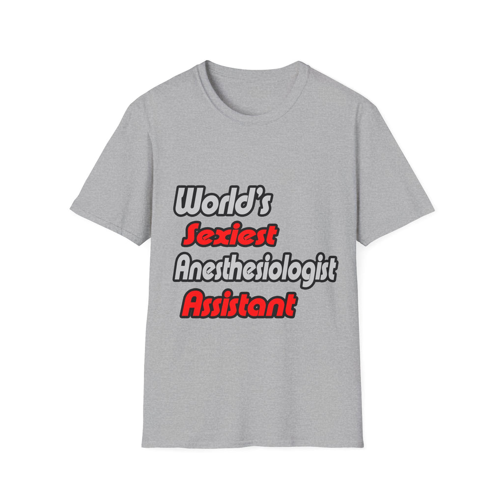 World's Sexiest Anesthesiologist Assistant - Unisex Softstyle T-Shirt