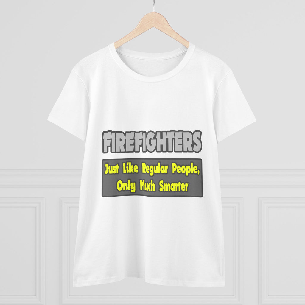 Firefighters...Smarter - Women's Midweight Cotton Tee
