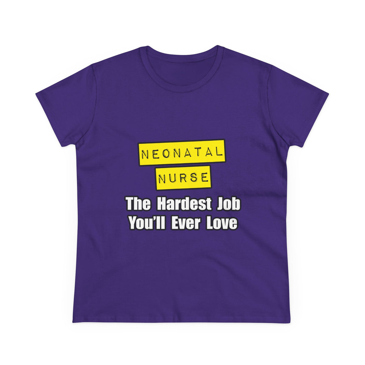 Neonatal Nurse...Hardest Job You'll Ever Love - Women's Midweight Cotton Tee