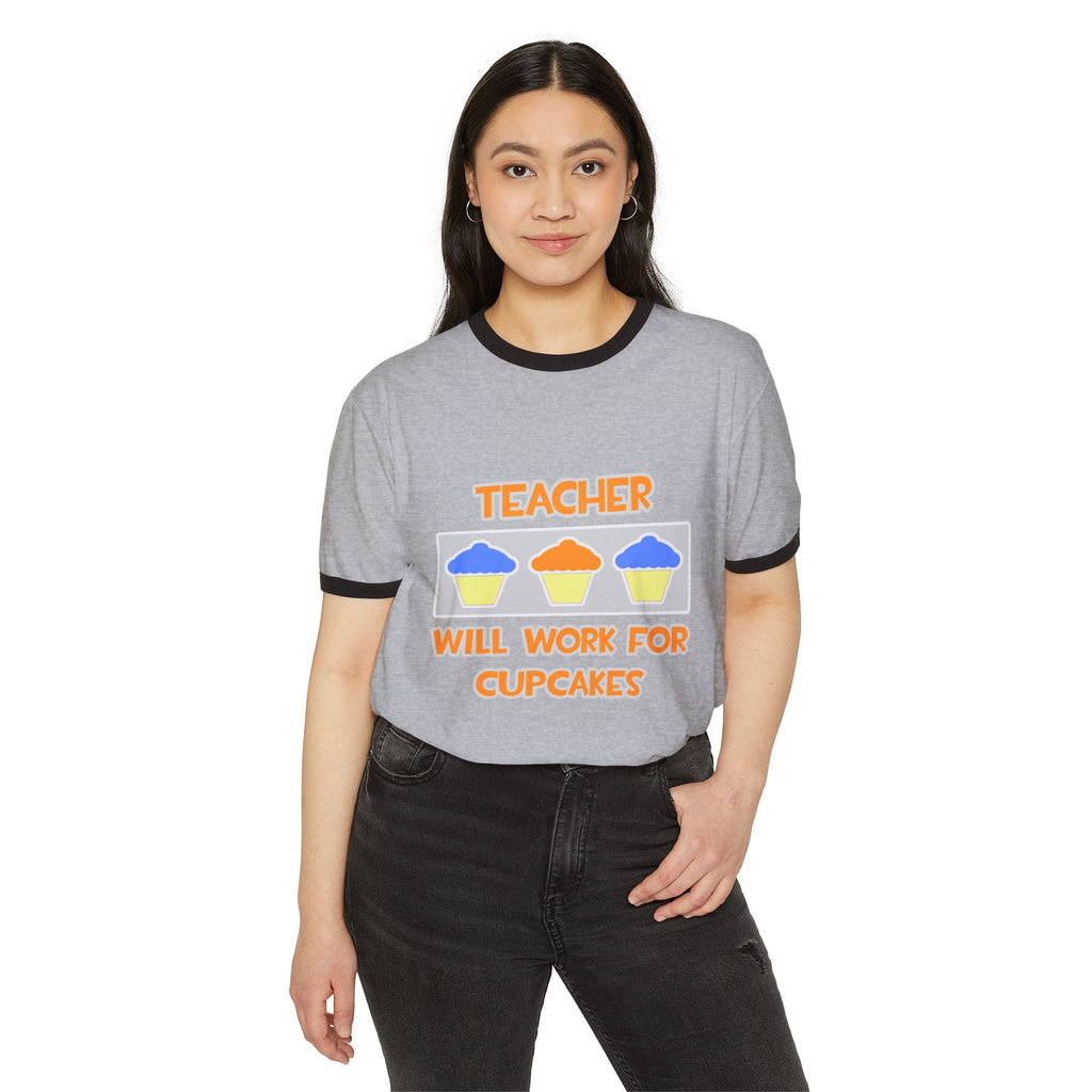 Teacher ... Will Work For Cupcakes - Unisex Cotton Ringer T-Shirt