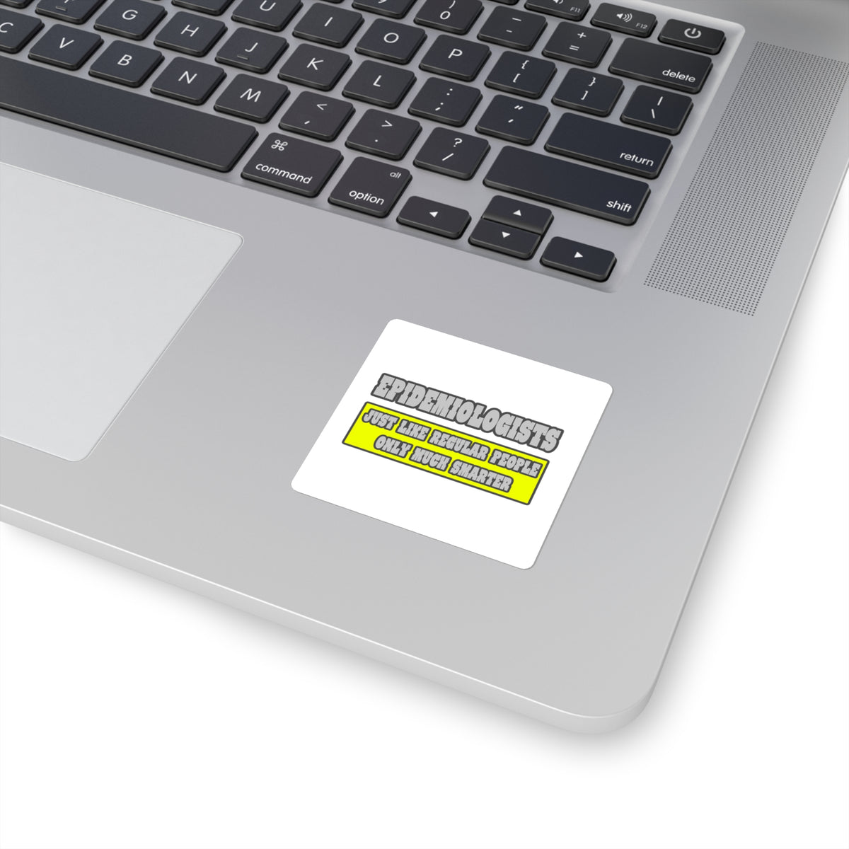 Epidemiologists...Much Smarter - Square Stickers