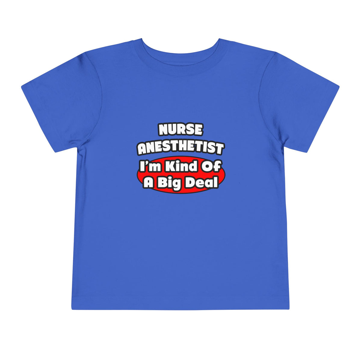 Nurse Anesthetist...Big Deal - Toddler Short Sleeve Tee