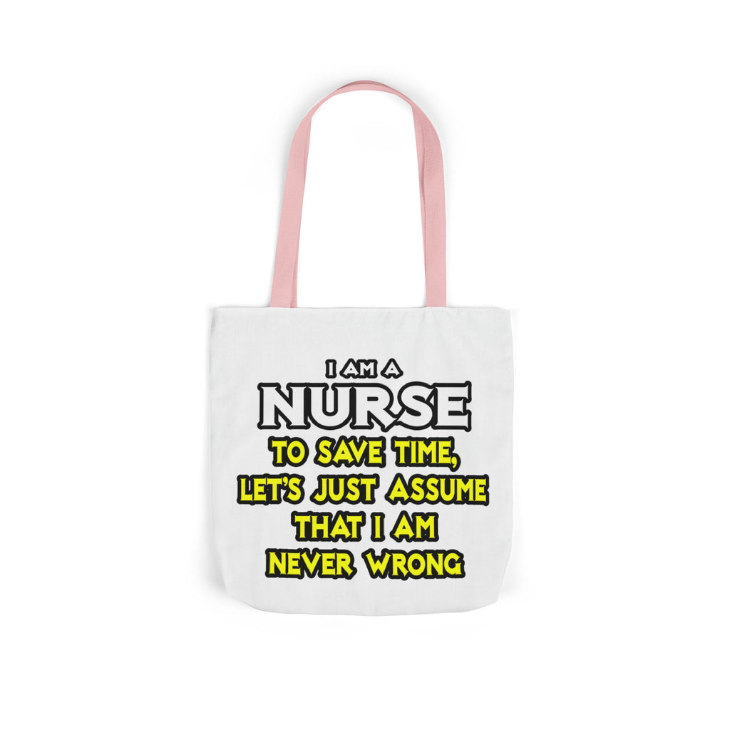 Nurse...Assume I Am Never Wrong - Canvas Tote Bag, 5-Color Straps