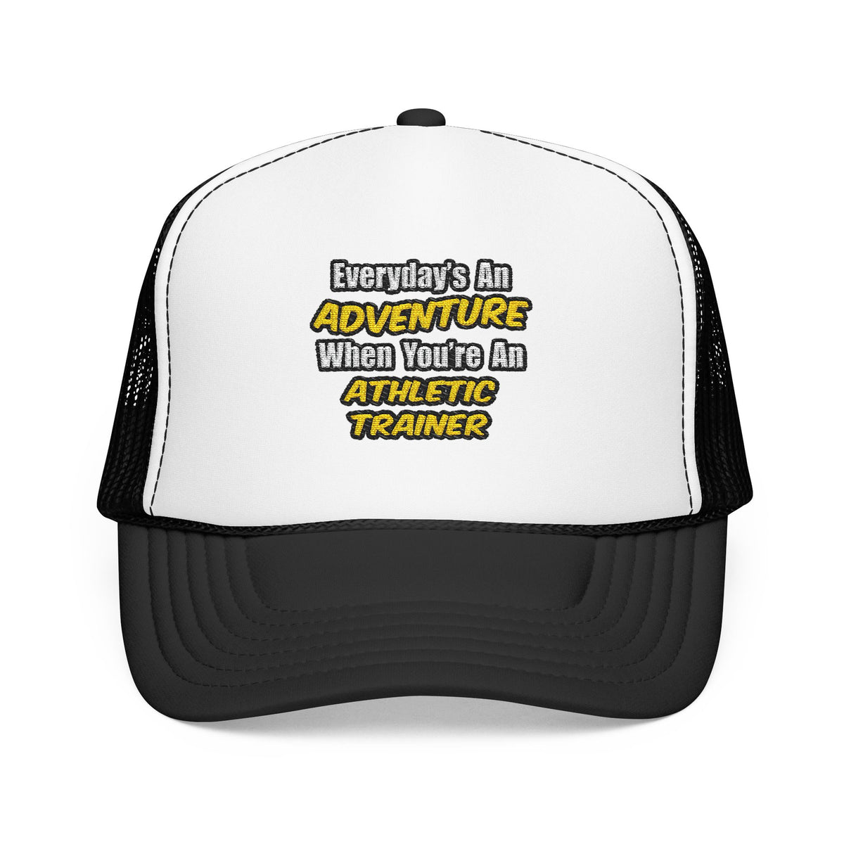 Everyday's An Adventure .. Athletic Trainer - Foam Trucker Hat