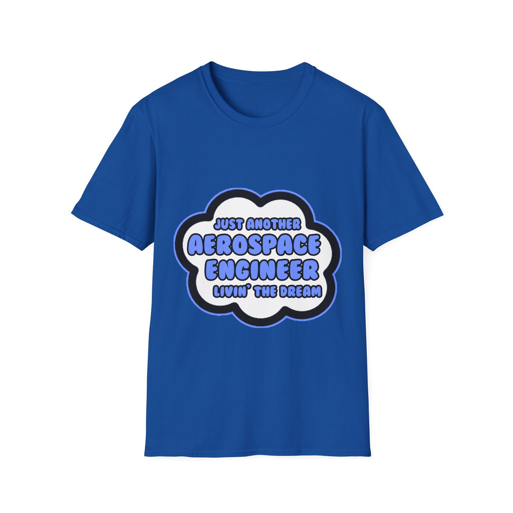 Aerospace Engineer .. Livin' The Dream - Unisex Softstyle T-Shirt