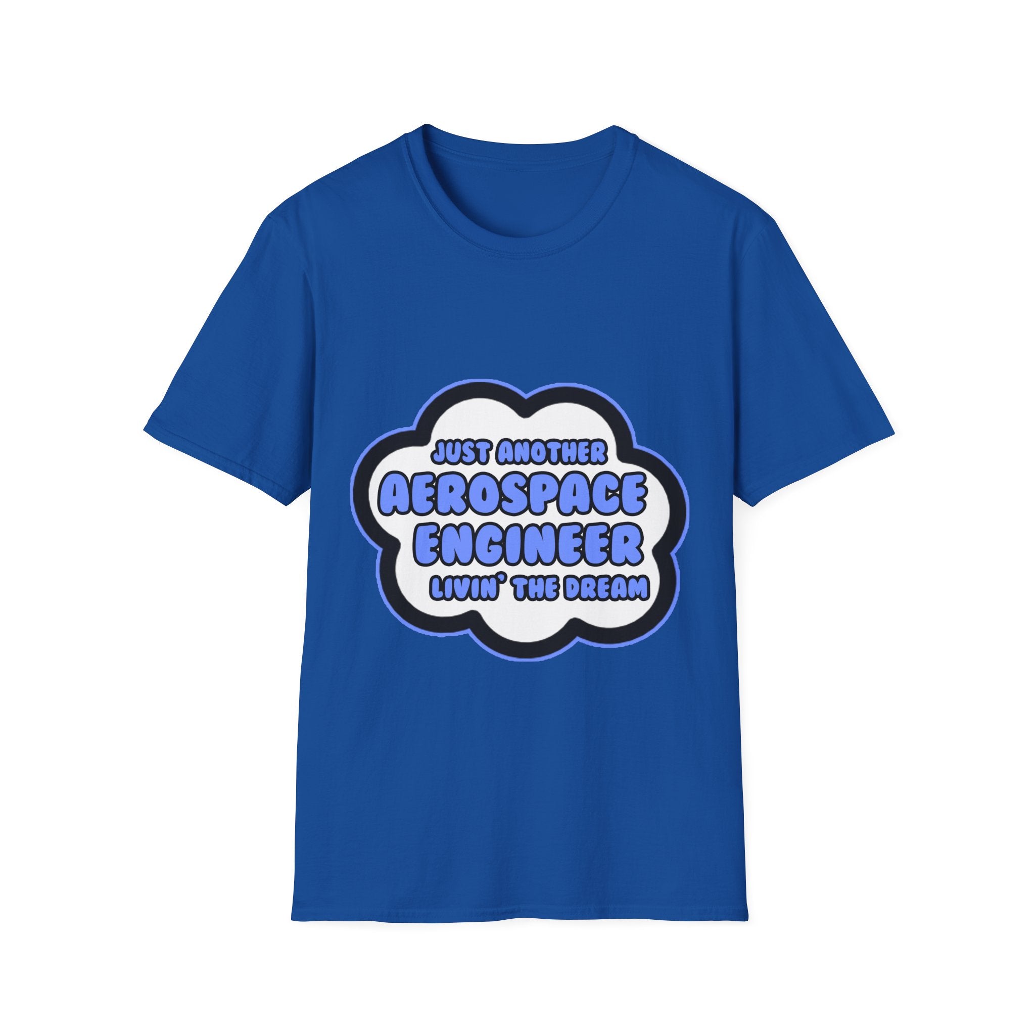 Aerospace Engineer .. Livin' The Dream - Unisex Softstyle T-Shirt