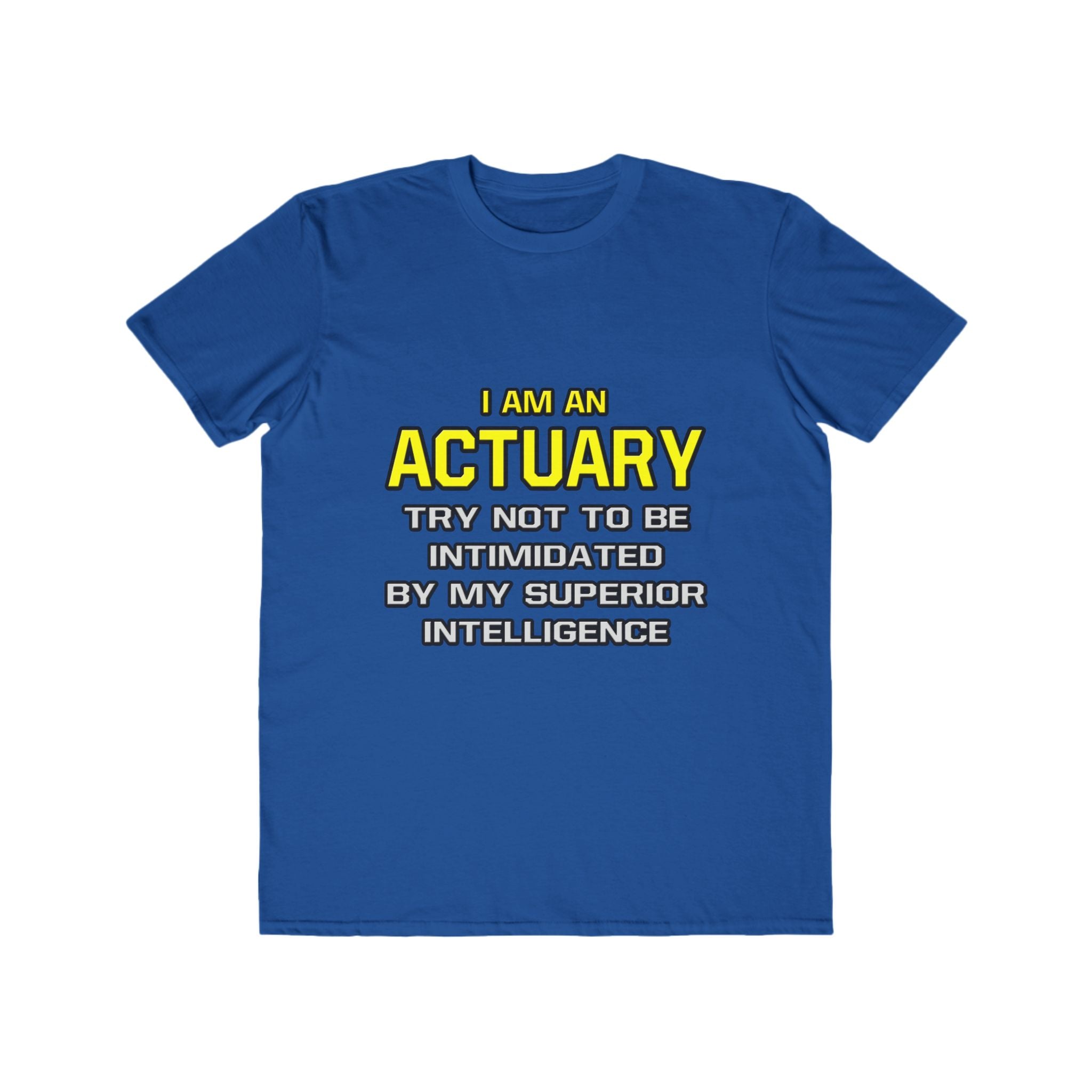 Actuary...Superior Intelligence - Men's Lightweight Fashion Tee