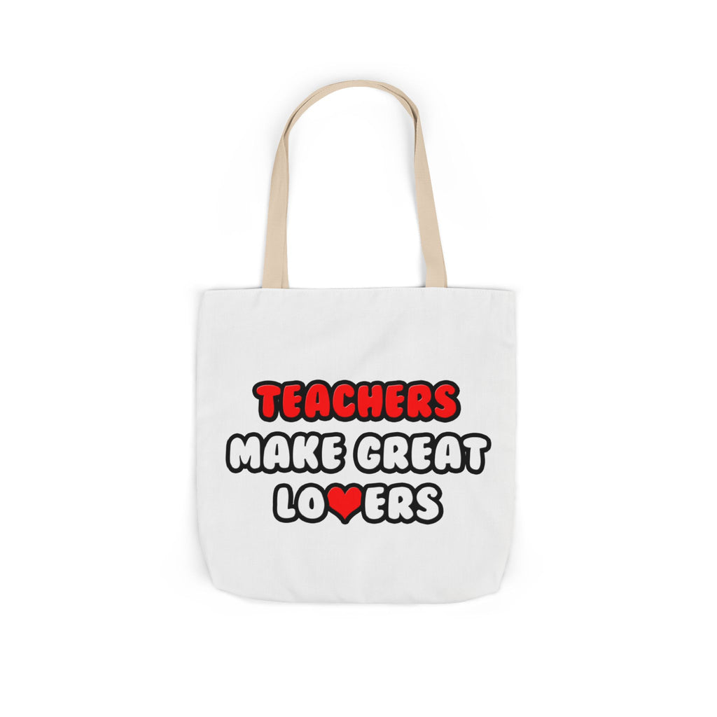 Teachers Make Great Lovers - Canvas Tote Bag, 5-Color Straps