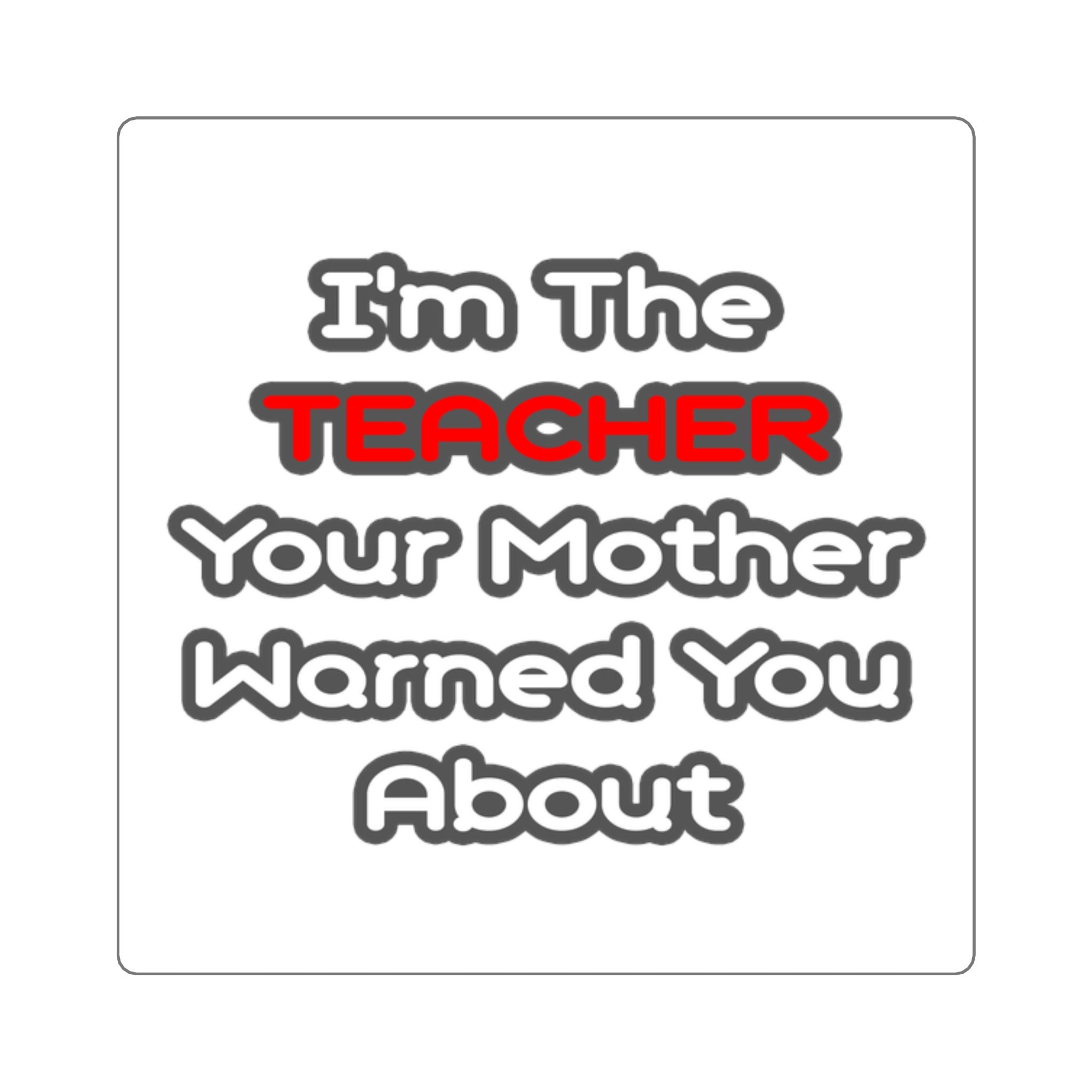 Teacher...Mother Warned You About - Square Stickers