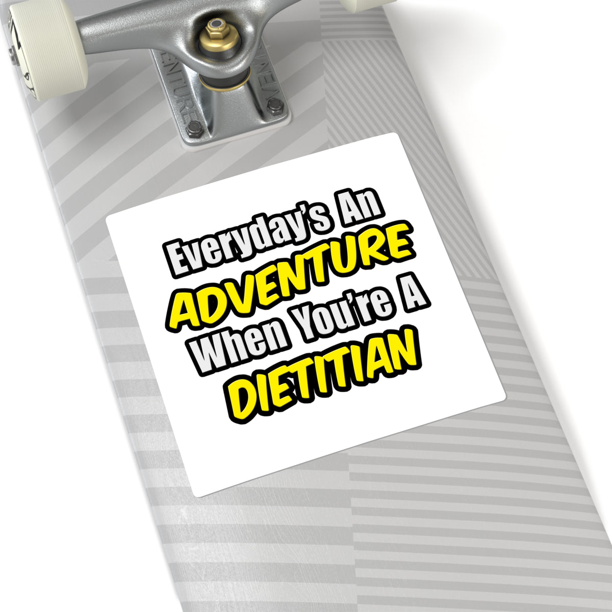 Everyday's An Adventure..Dietitian - Square Stickers