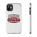Audiologist...Big Deal - Tough Phone Cases