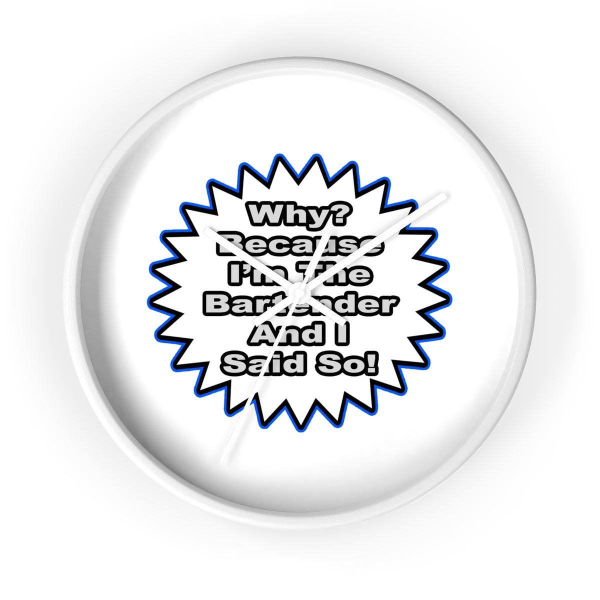 Bartender...Because I Said So - Wall Clock