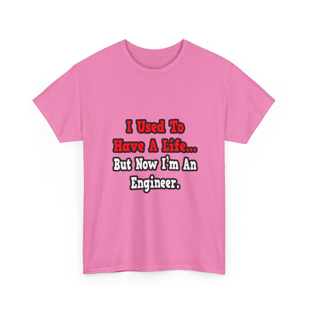 I Used to Have a Life...Engineer - Unisex Heavy Cotton Tee