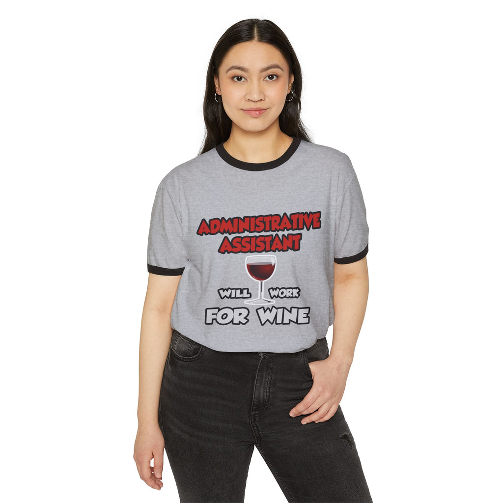 Admin Assistant ... Will Work For Wine - Unisex Cotton Ringer T-Shirt