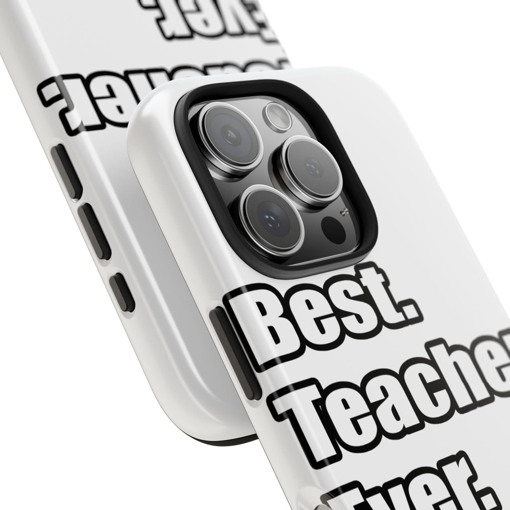 best teacher ever - Tough Phone Cases