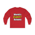 World's Funniest Actuary - Unisex Ultra Cotton Long Sleeve Tee