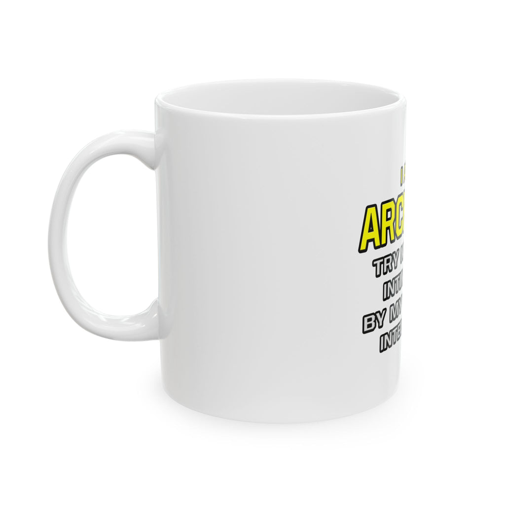 Architect...Superior Intelligence - Ceramic Mug, (11oz, 15oz)