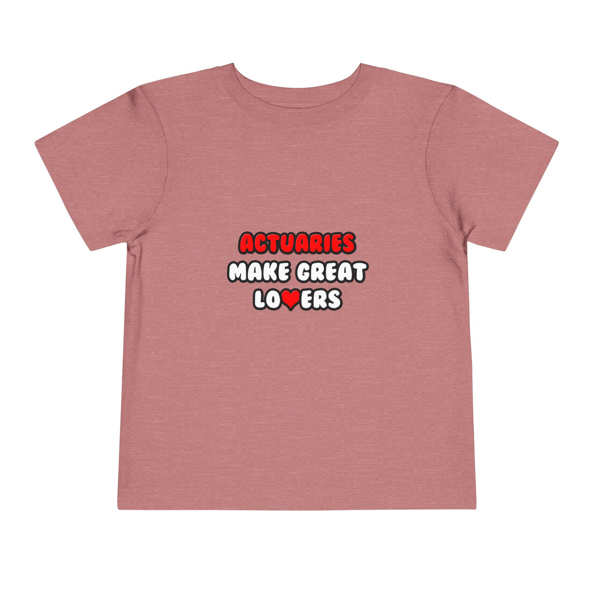 Actuaries Make Great Lovers   Copy - Toddler Short Sleeve Tee