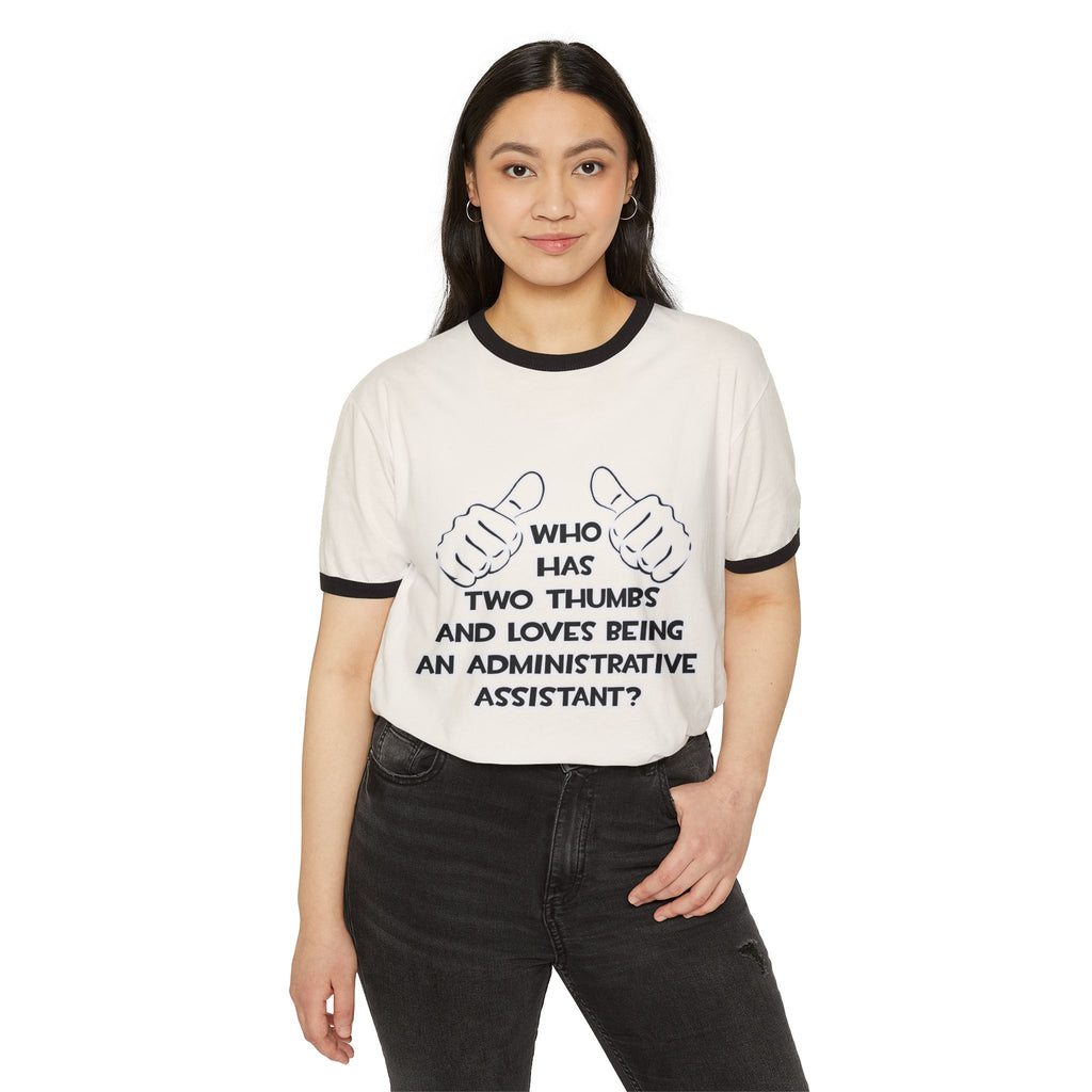 Two Thumbs .. Administrative Assistant - Unisex Cotton Ringer T-Shirt