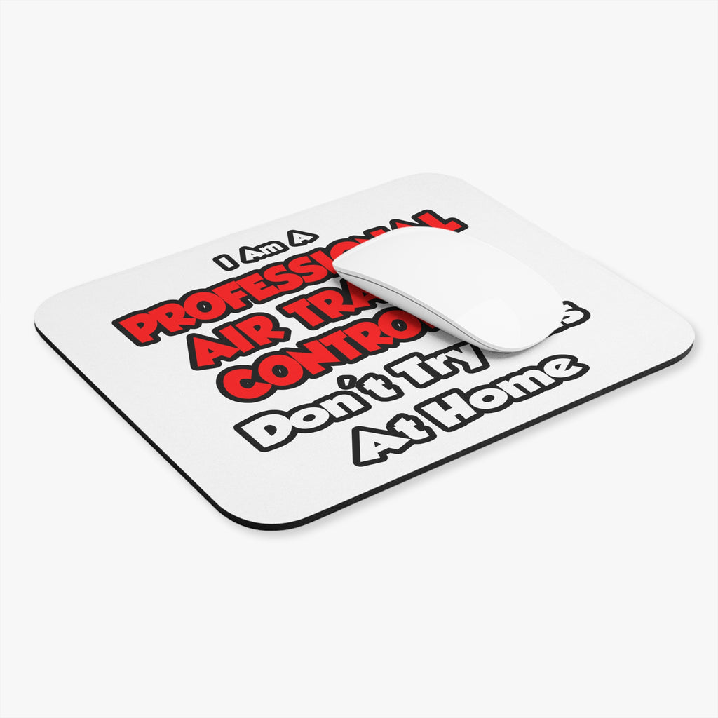 Professional Air Traffic Controller ... Don't Try - Mouse Pad (Rectangle)