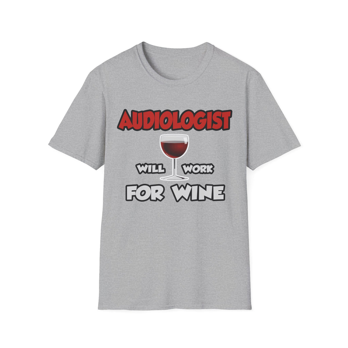 Audiologist ... Will Work For Wine - Unisex Softstyle T-Shirt